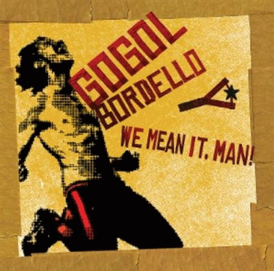 Gogol Bordello : We Mean It, Man!